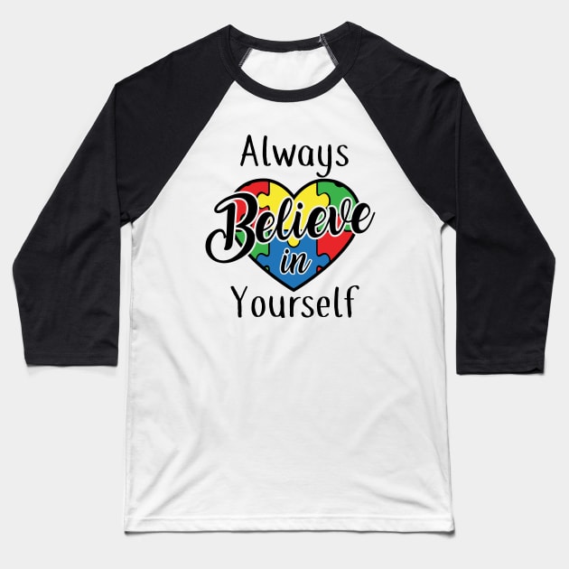 Always believe in yourself, Autism Awareness Amazing Cute Funny Colorful Motivational Inspirational Gift Idea for Autistic Baseball T-Shirt by SweetMay